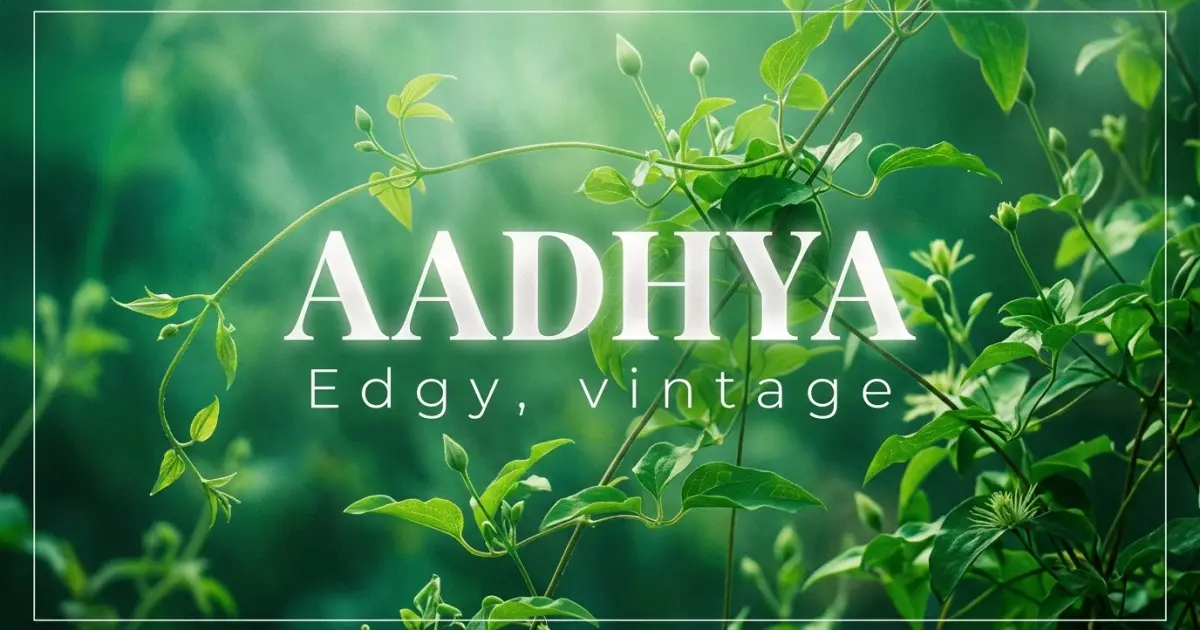 Aadhya name vibe: Edgy, vintage