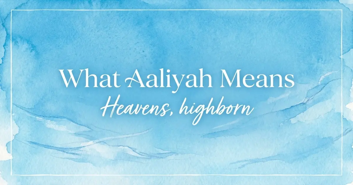 Aaliyah name meaning Heavens, highborn
