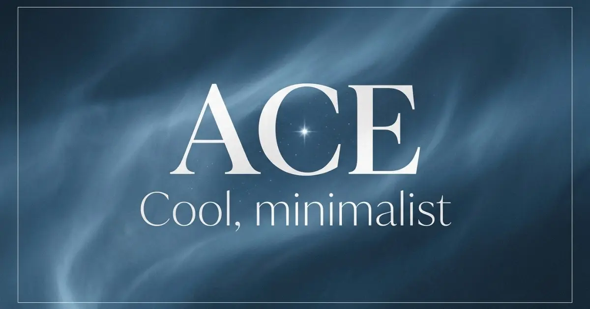 Ace name vibe: Cool, minimalist
