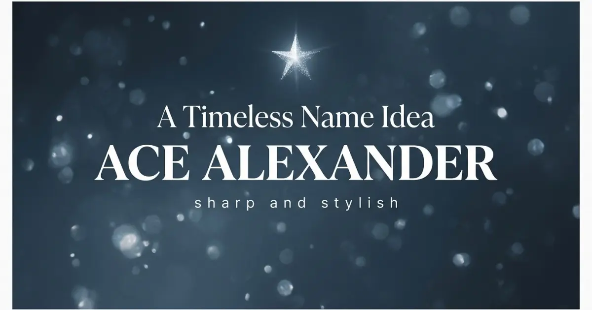 Middle name idea: Ace Alexander - sharp and stylish