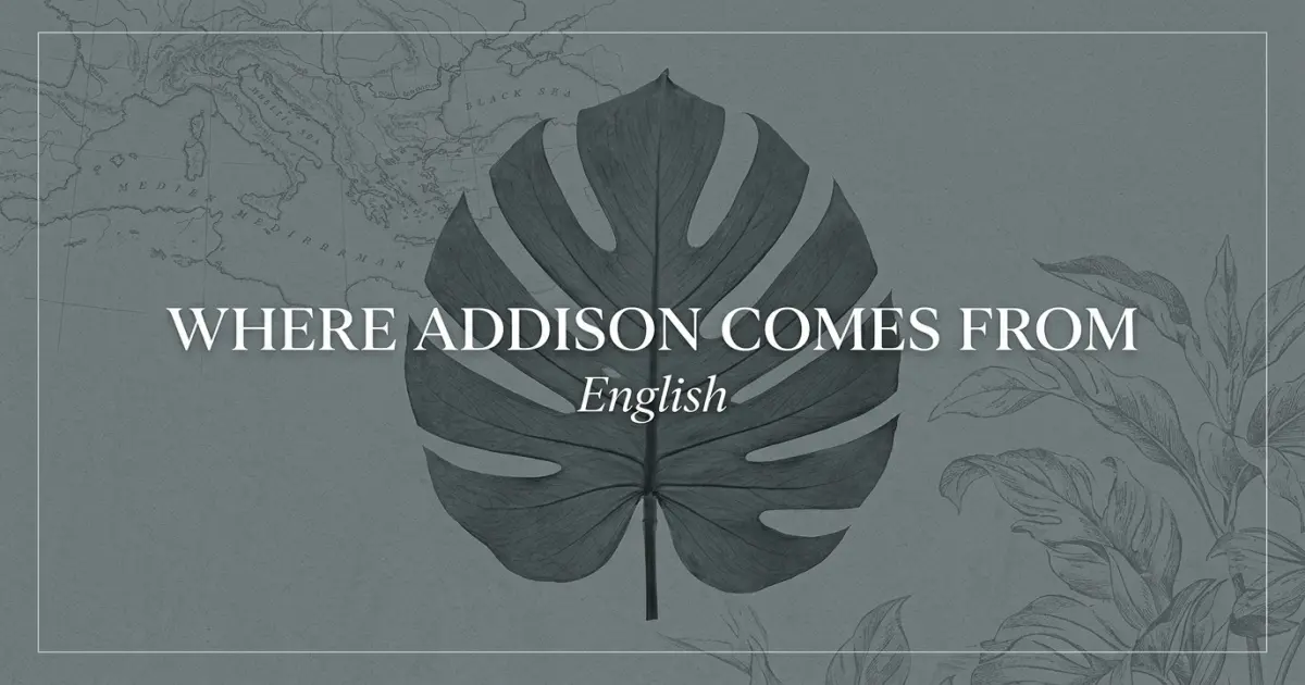 The name Addison comes from: English