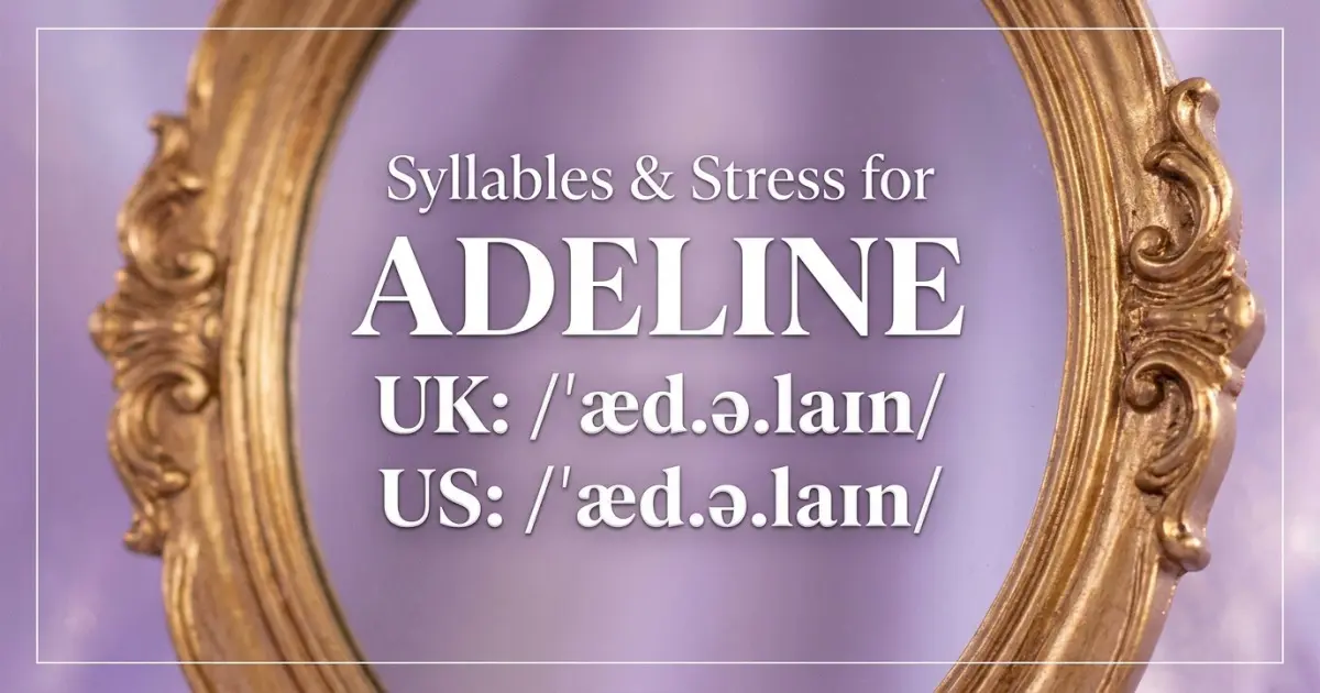 Adeline syllables, stress, and UK and US pronunciation