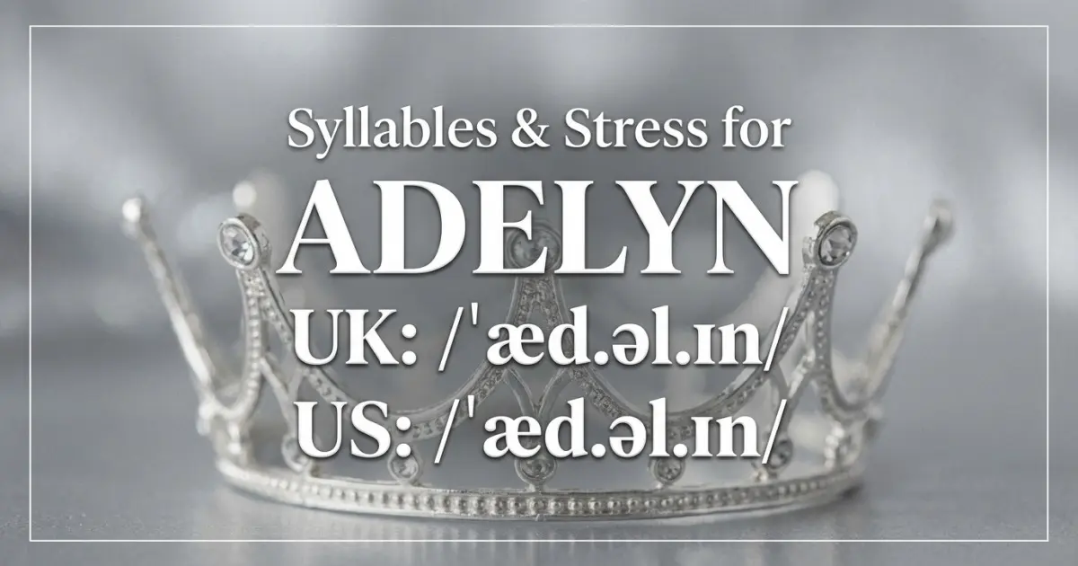 Adelyn syllables, stress, and UK and US pronunciation