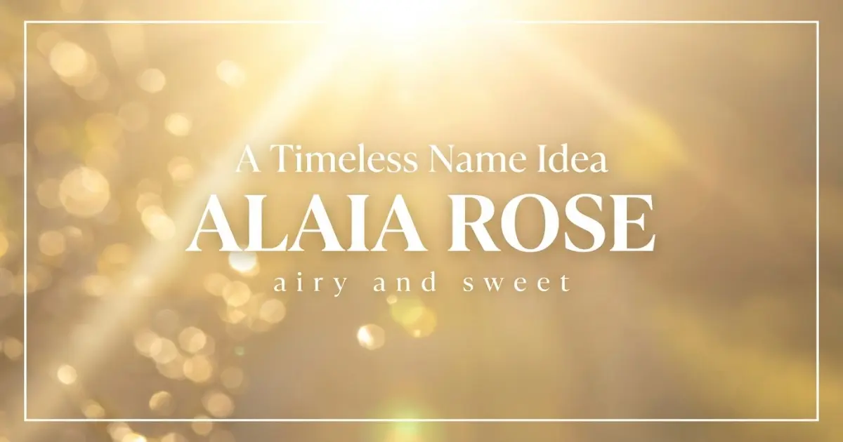 Middle name idea: Alaia Rose - airy and sweet