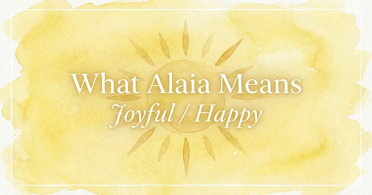 Alaia name meaning Joyful / Happy