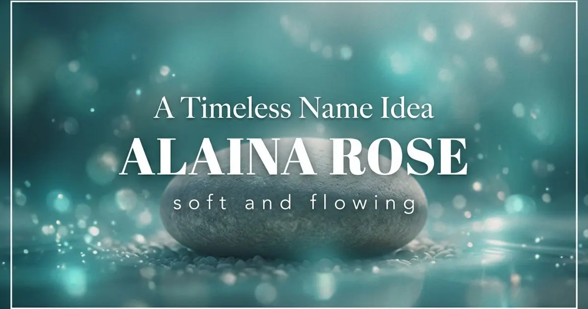 Middle name idea: Alaina Rose - soft and flowing