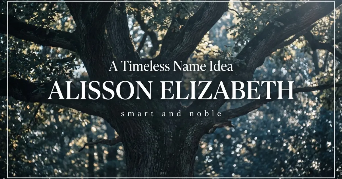 Middle name idea: Alisson Elizabeth - smart and noble