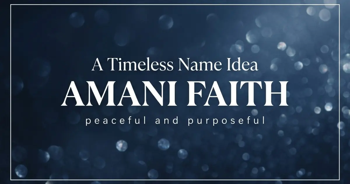 Middle name idea: Amani Faith - peaceful and purposeful