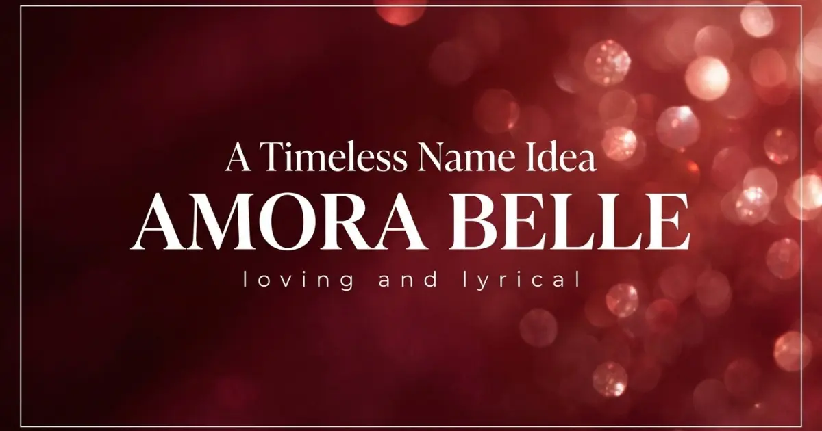 Middle name idea: Amora Belle - loving and lyrical