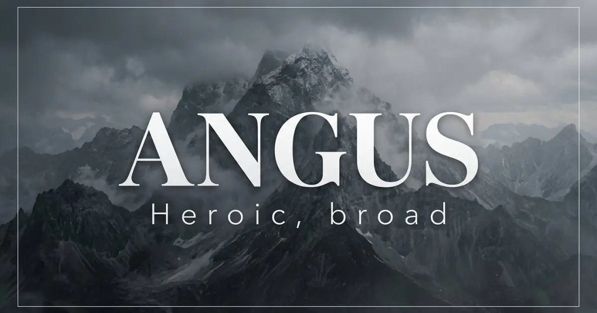 Angus name vibe: Heroic, broad