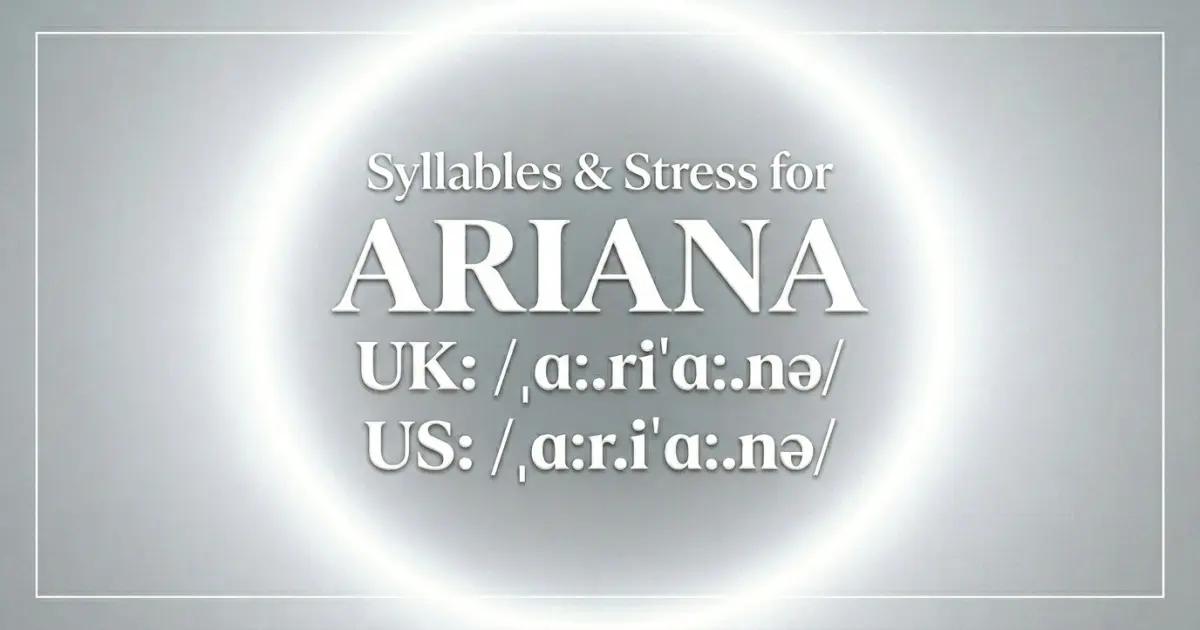 Ariana syllables, stress, and UK and US pronunciation