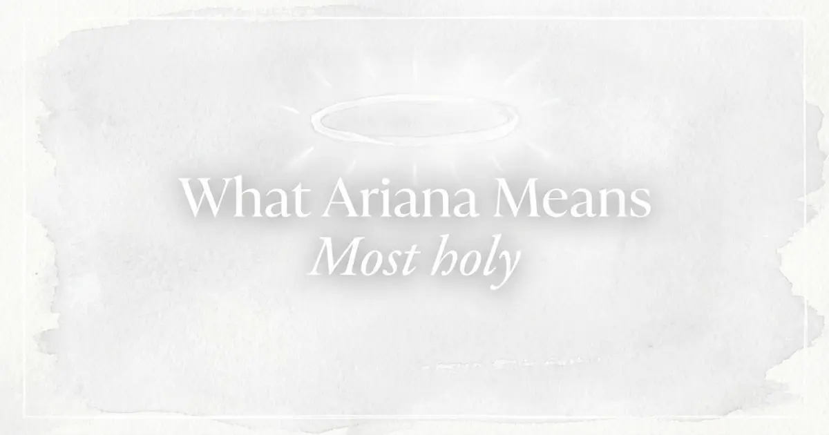 Ariana name meaning Most holy