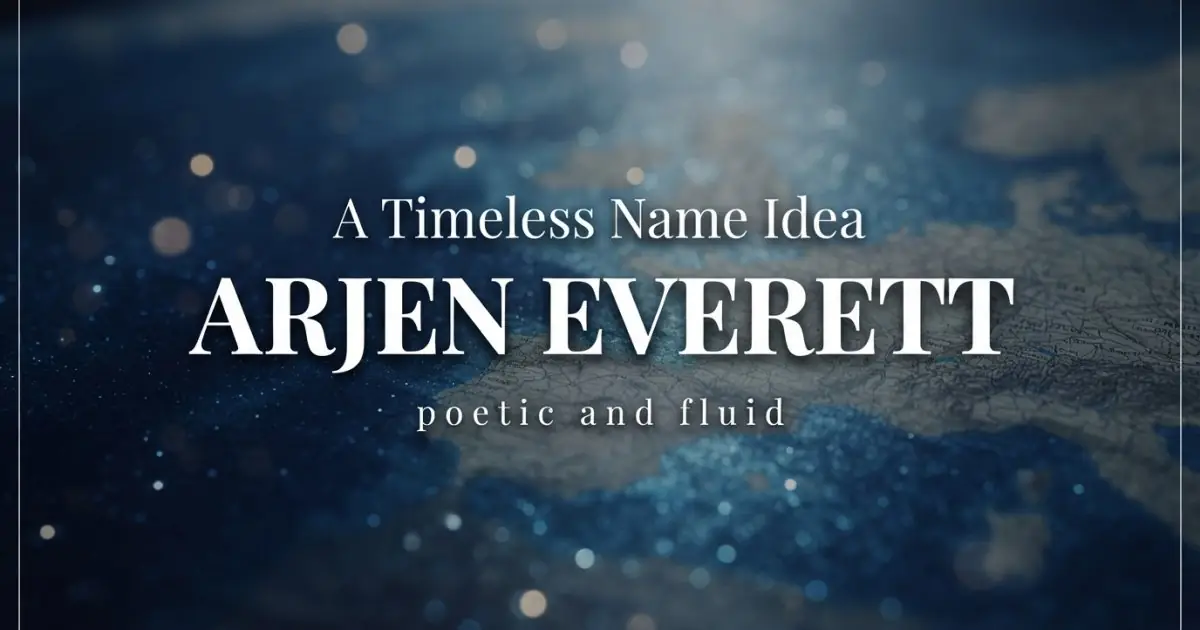 Middle name idea: Arjen Everett - poetic and fluid
