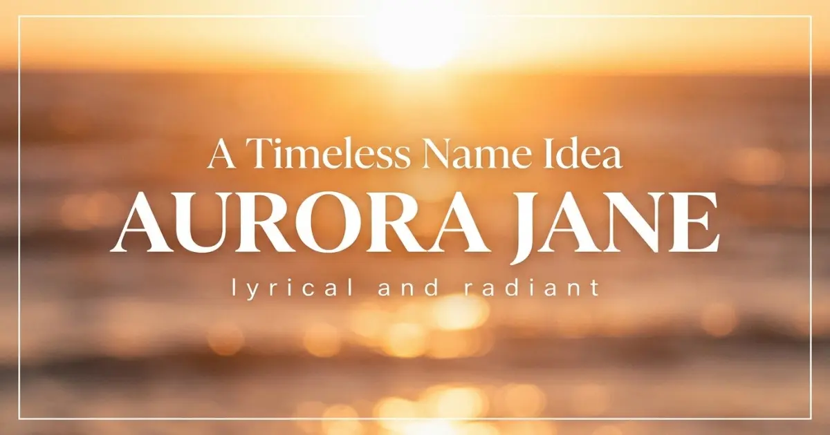 Middle name idea: Aurora Jane - lyrical and radiant