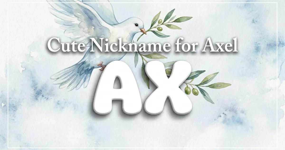 Cute nickname for Axel: Ax