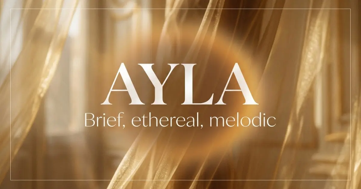 Ayla name vibe: Brief, ethereal, melodic