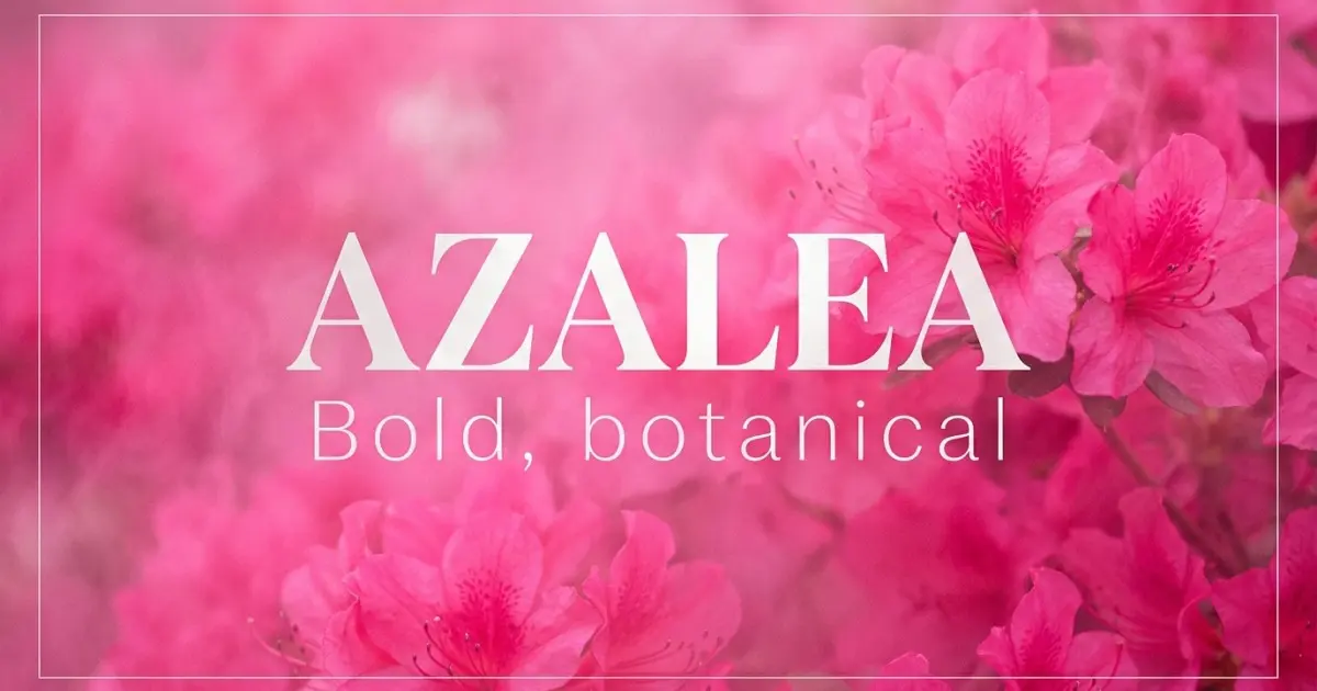 Azalea name vibe: Bold, botanical