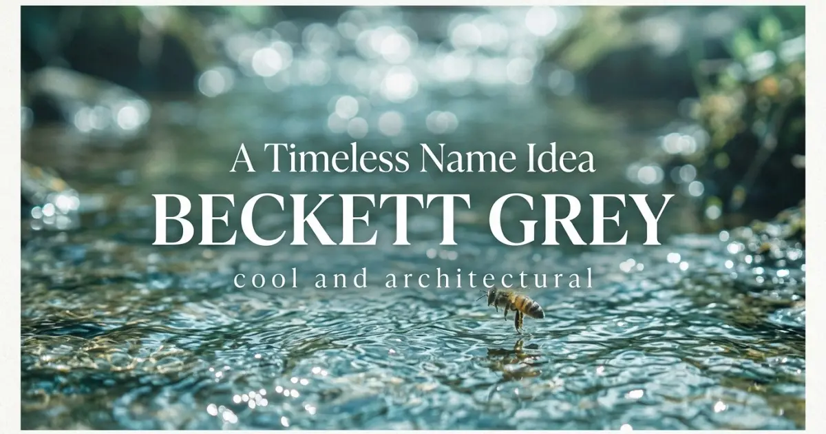 Middle name idea: Beckett Grey - cool and architectural