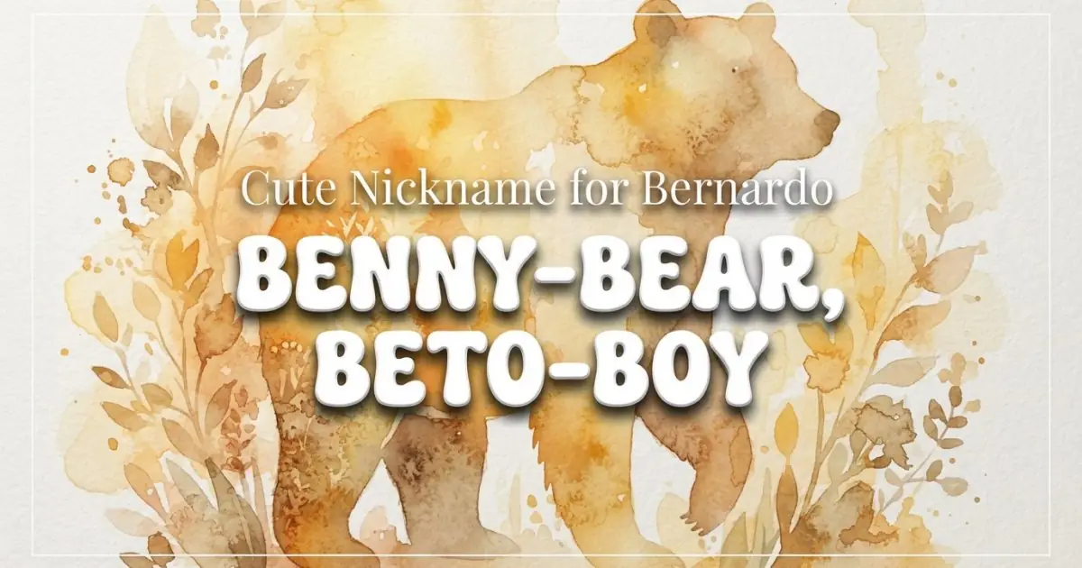 Cute nickname for Bernardo: Benny-Bear, Beto-Boy