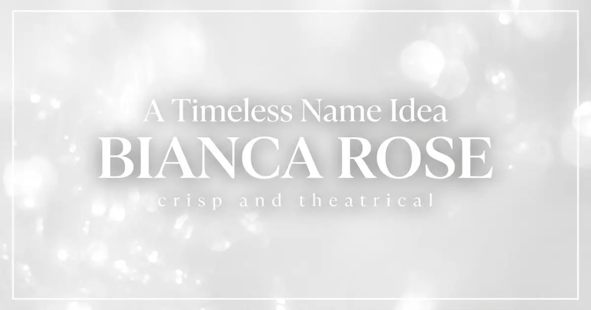 Middle name idea: Bianca Rose - crisp and theatrical