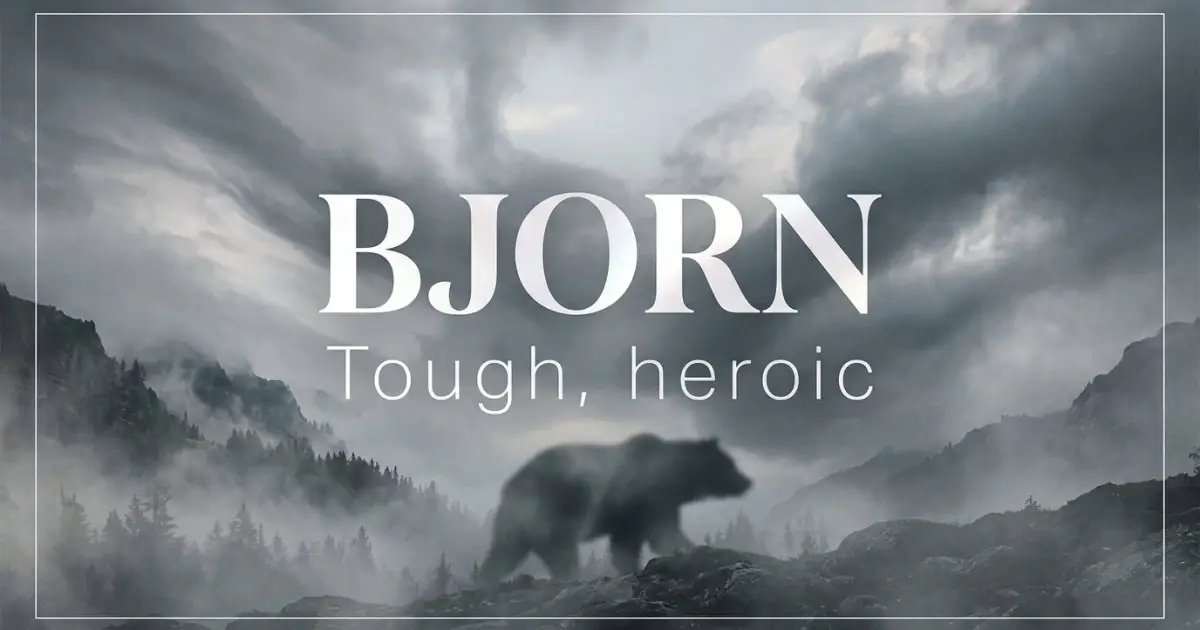 Bjorn name vibe: Tough, heroic