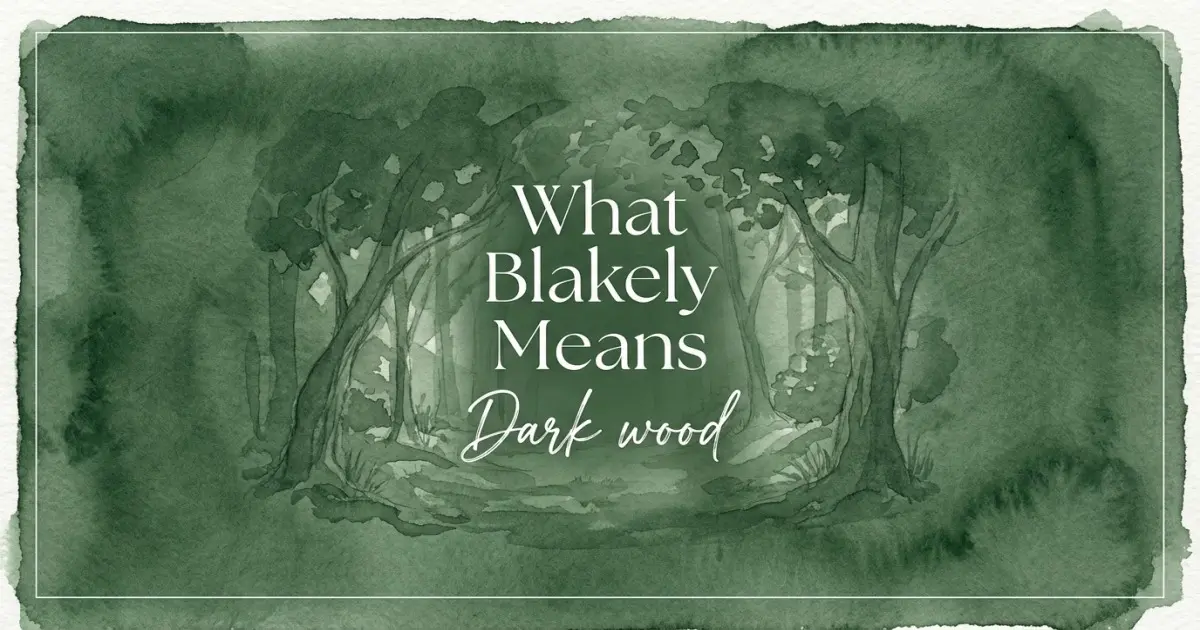 Blakely name meaning Dark wood