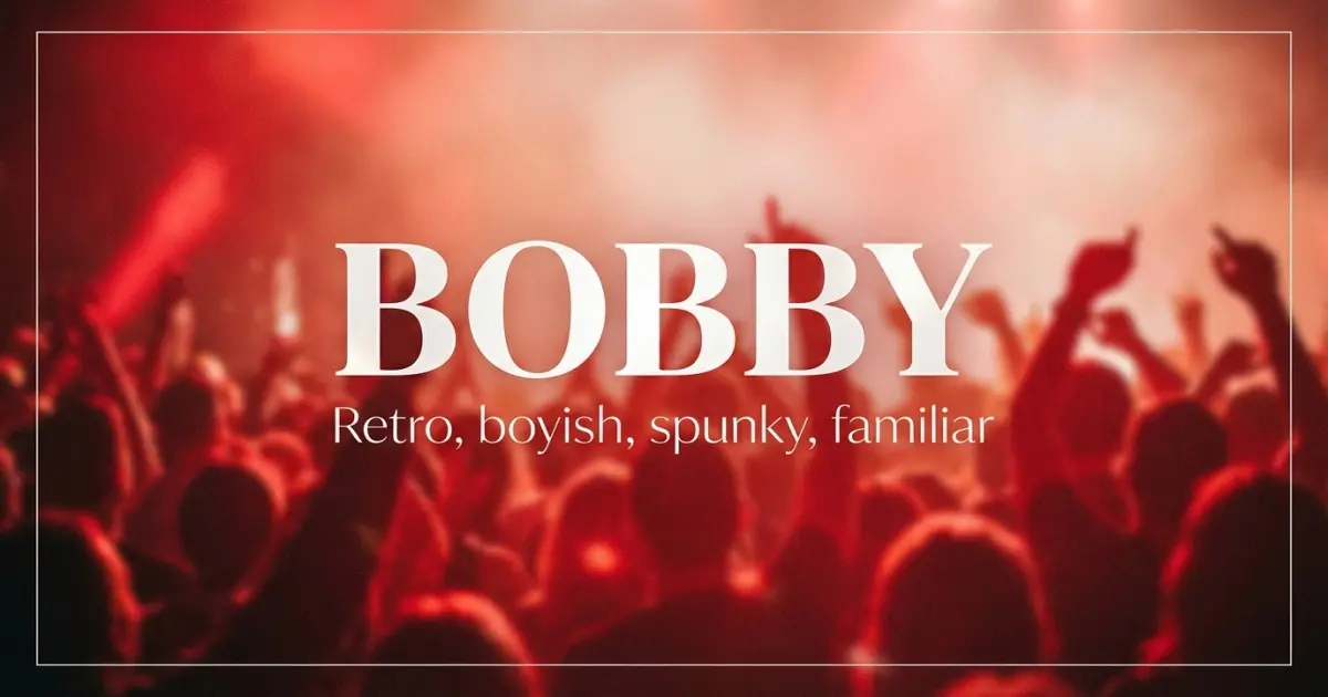 Bobby name vibe: Retro, boyish, spunky, familiar