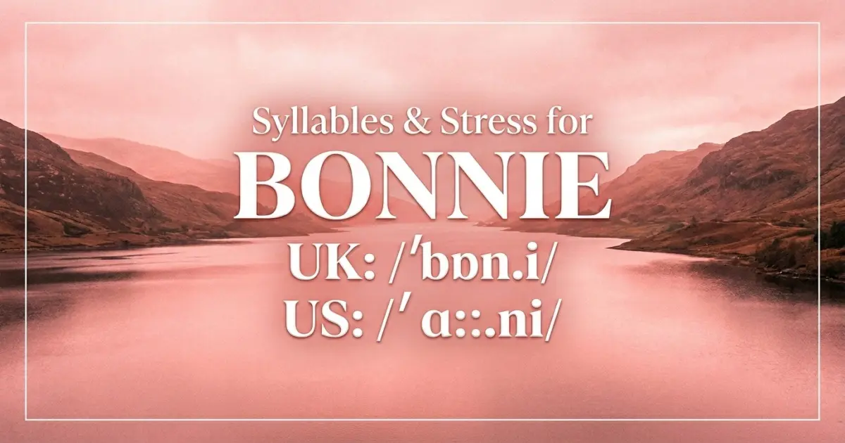 Bonnie syllables, stress, and UK and US pronunciation