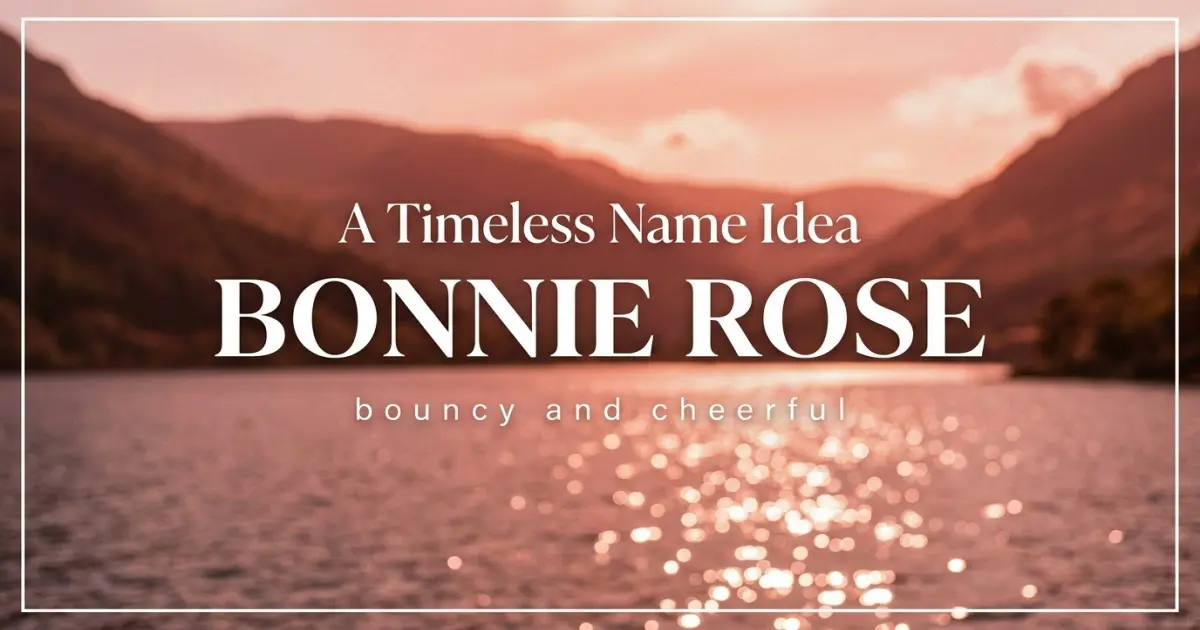 Middle name idea: Bonnie Rose - bouncy and cheerful