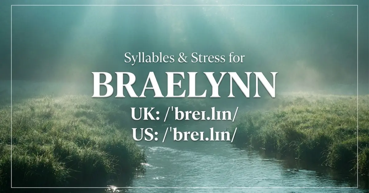 Braelynn syllables, stress, and UK and US pronunciation