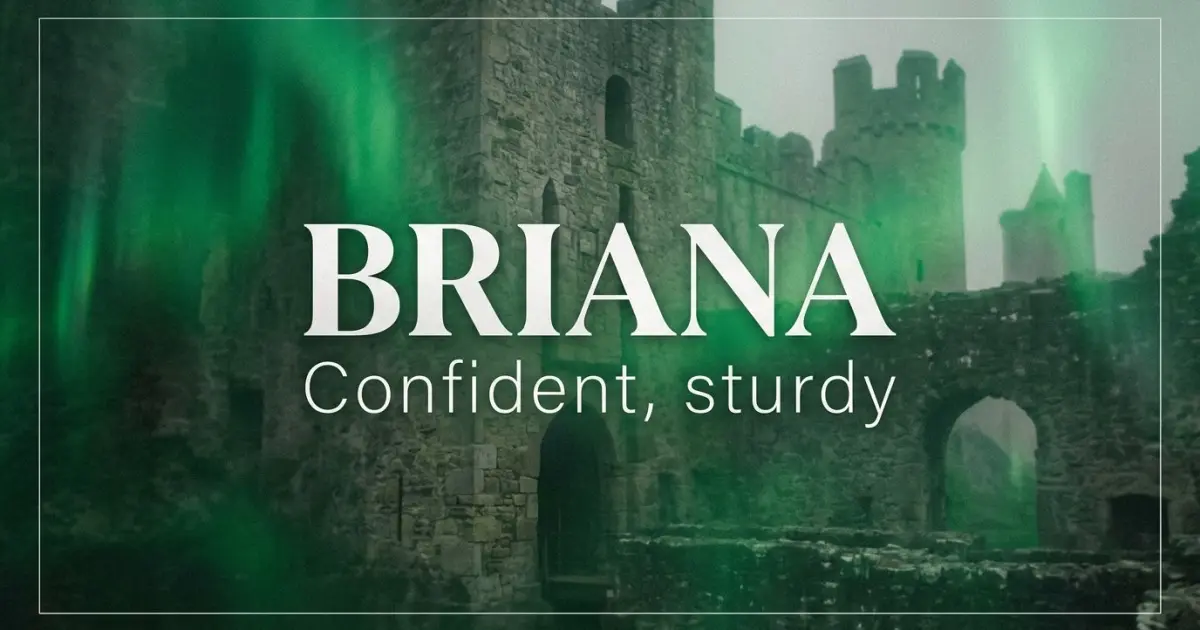 Briana name vibe: Confident, sturdy
