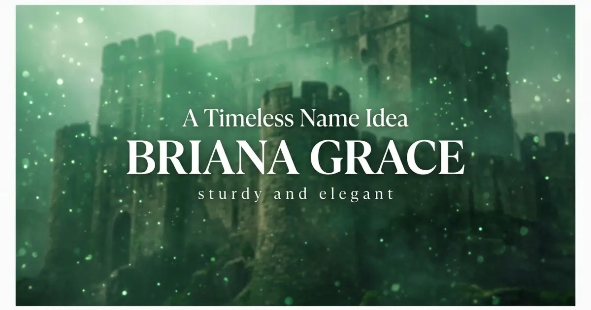 Middle name idea: Briana Grace - sturdy and elegant