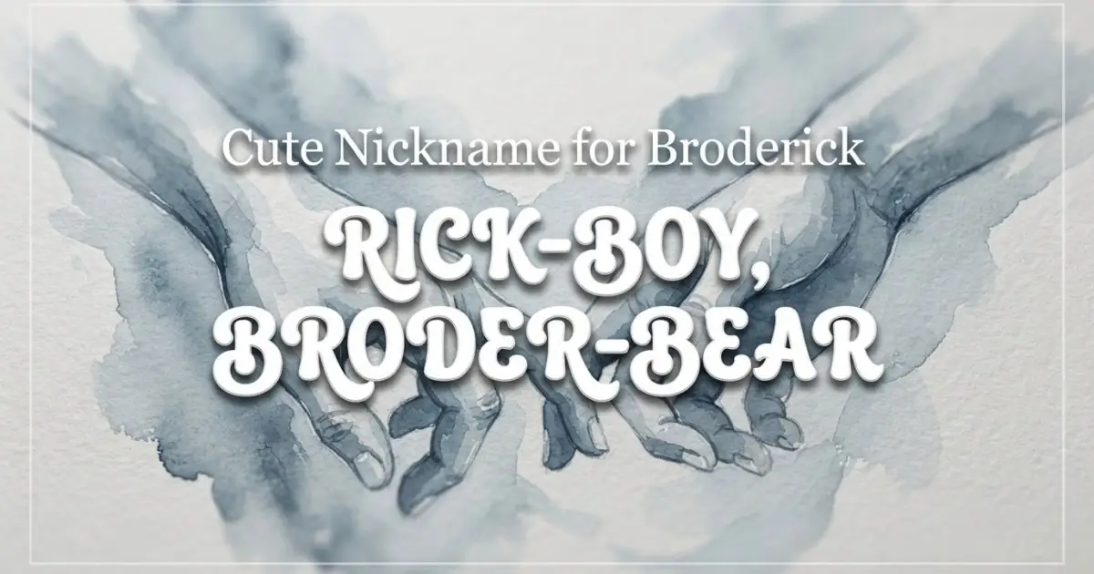 Cute nickname for Broderick: Rick-Boy, Broder-Bear