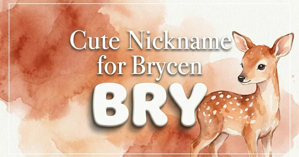 Cute nickname for Brycen: Bry