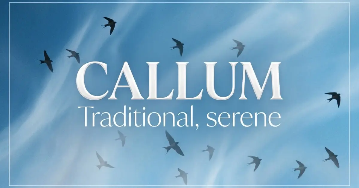 Callum name vibe: Traditional, serene