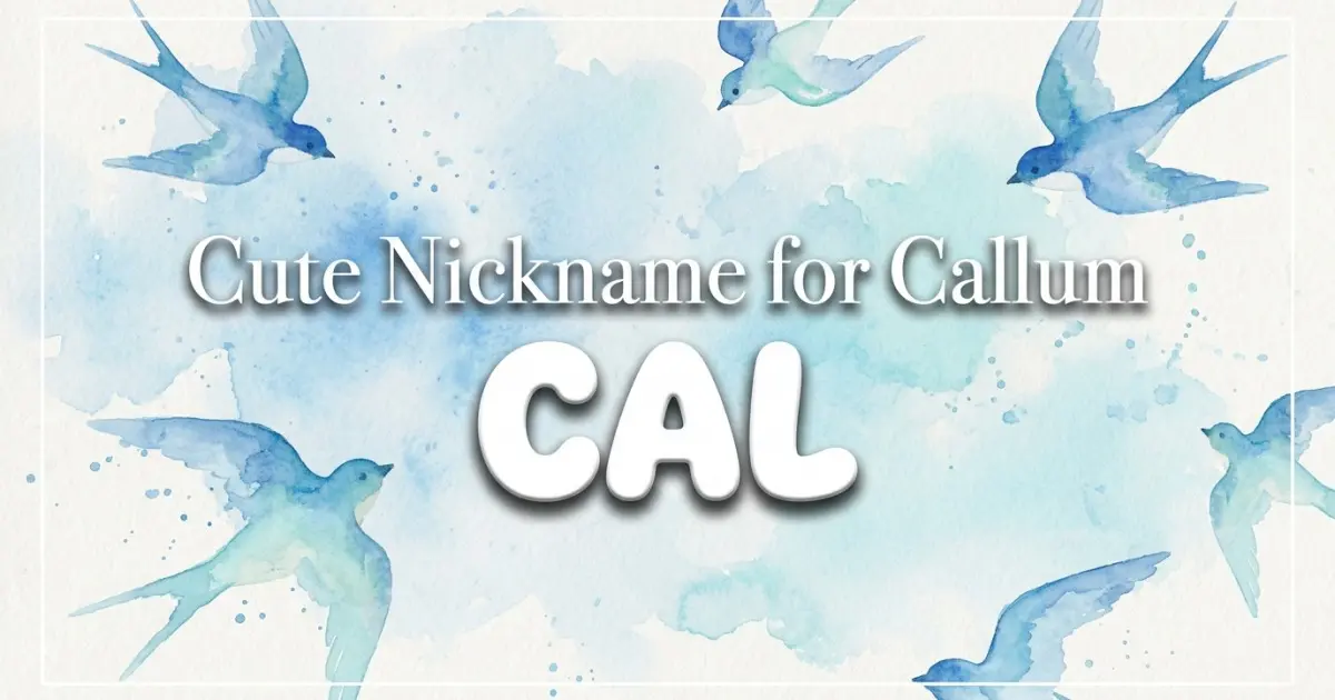 Cute nickname for Callum: Cal