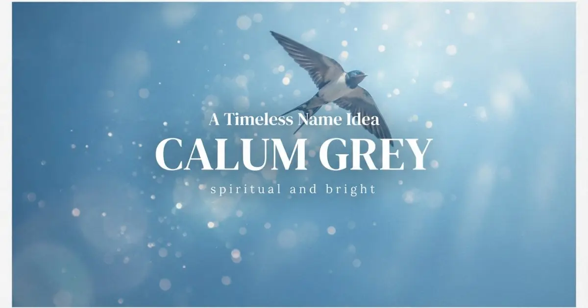 Middle name idea: Calum Grey - spiritual and bright