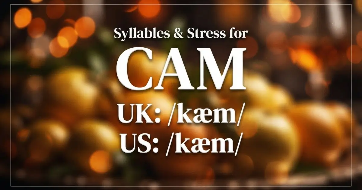 Cam syllables, stress, and UK and US pronunciation