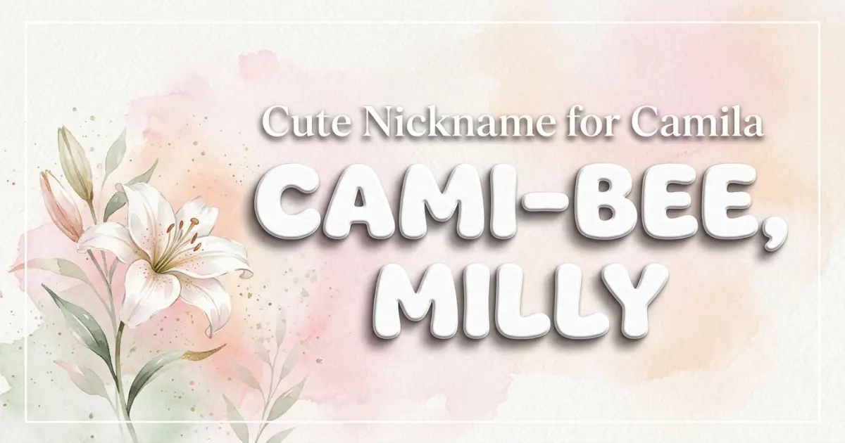 Cute nickname for Camila: Cami-bee, Milly
