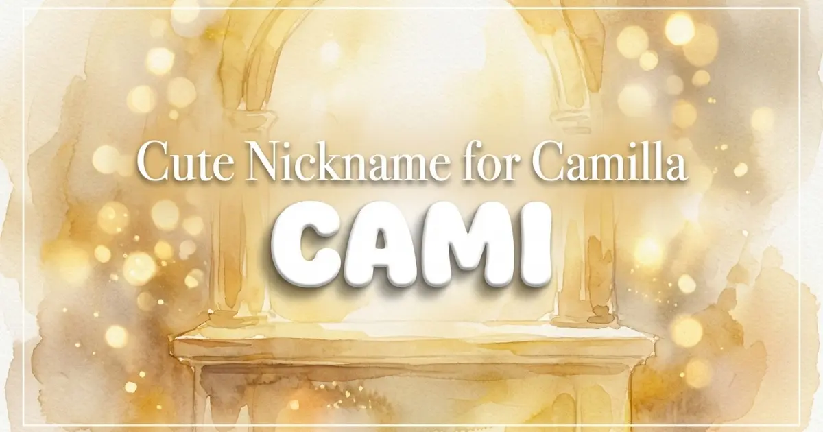 Cute nickname for Camilla: Cami