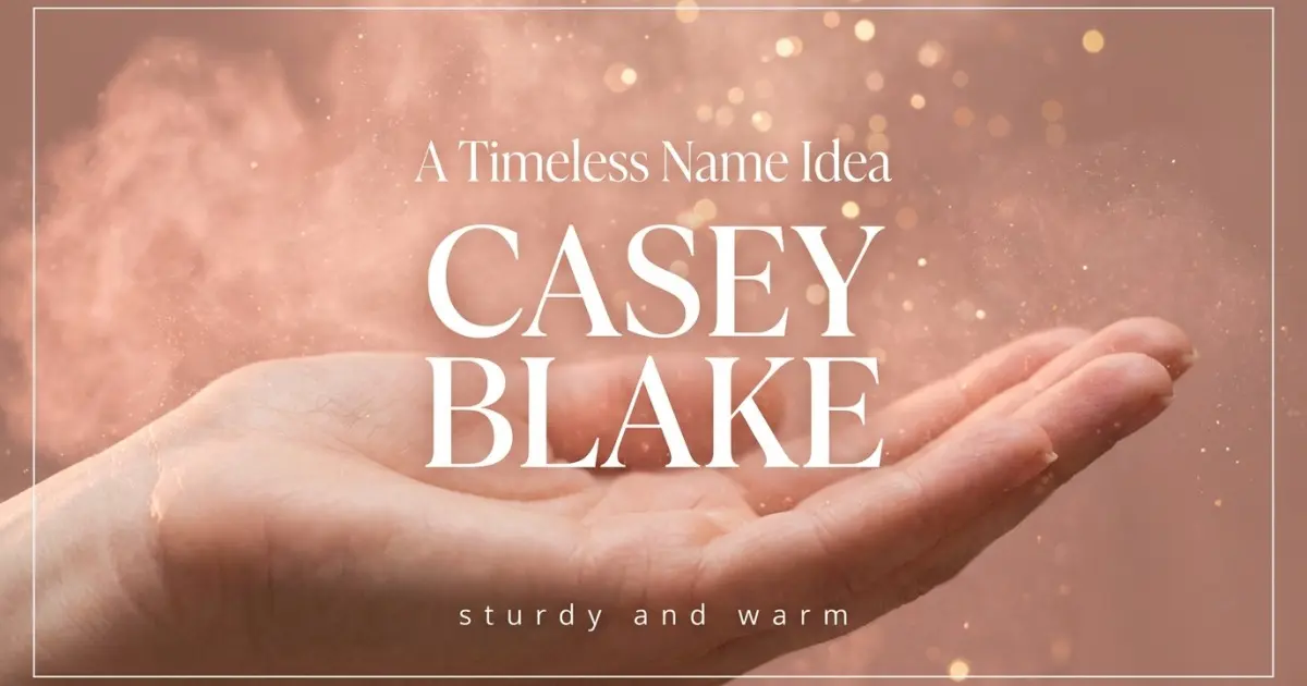 Middle name idea: Casey Blake - sturdy and warm