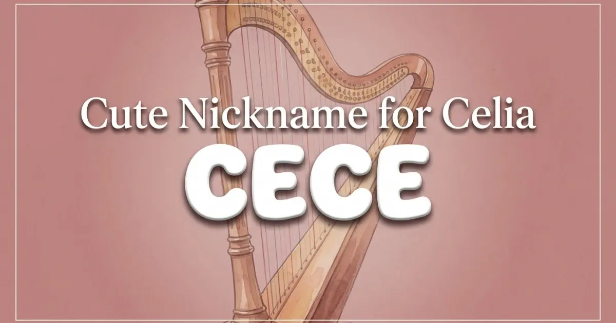 Cute nickname for Celia: Cece
