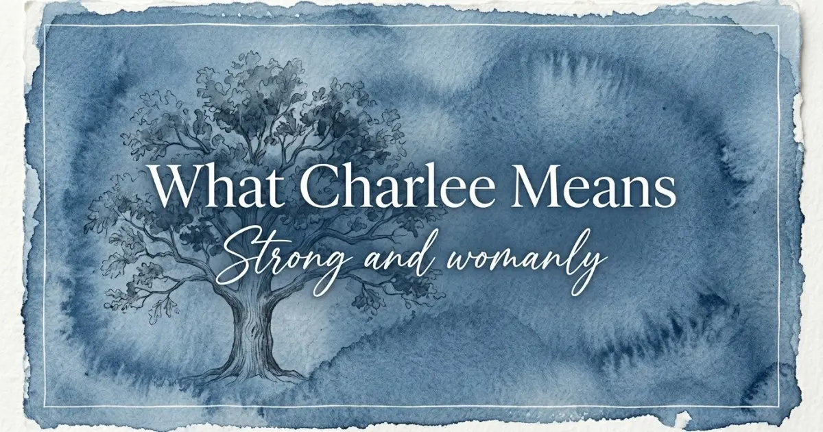 Charlee name meaning Strong and womanly