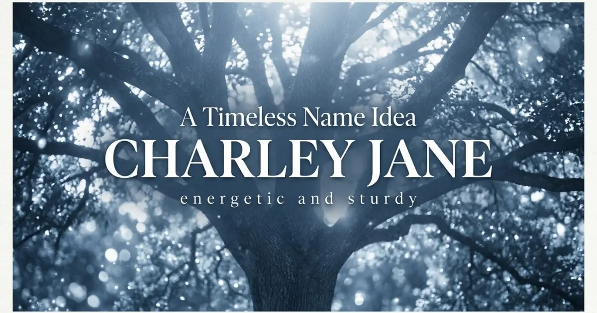 Middle name idea: Charley Jane - energetic and sturdy