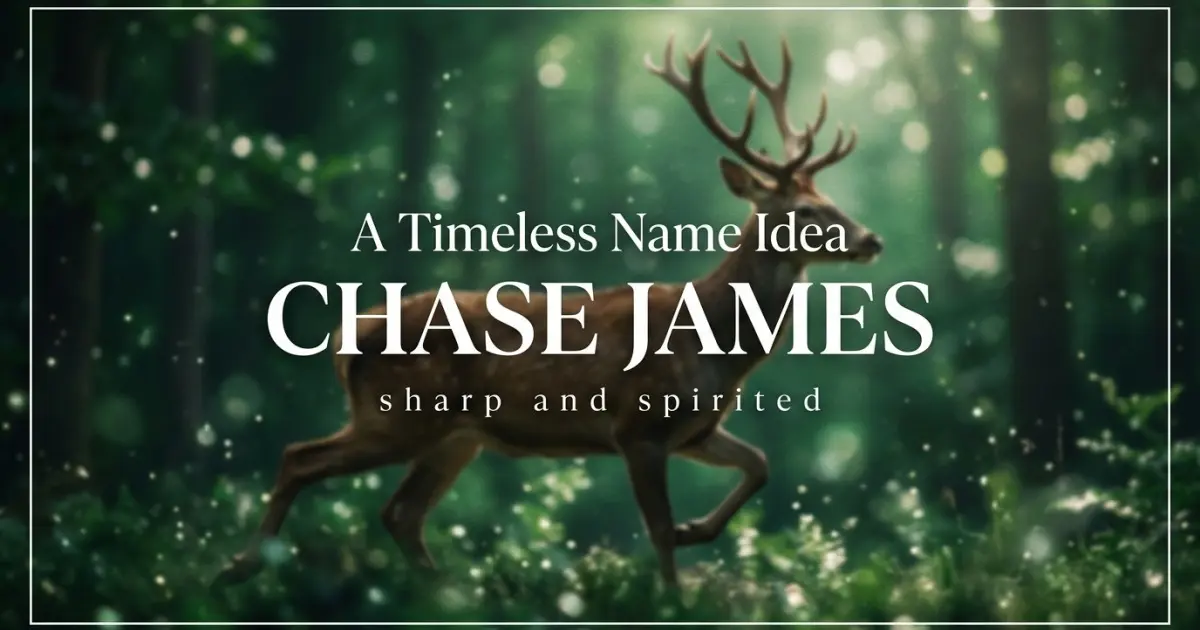 Middle name idea: Chase James - sharp and spirited