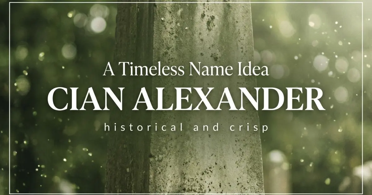 Middle name idea: Cian Alexander - historical and crisp