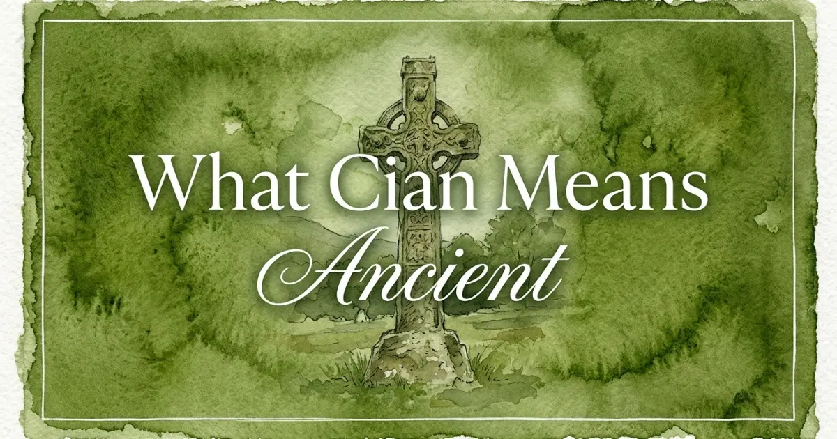 Cian name meaning Ancient