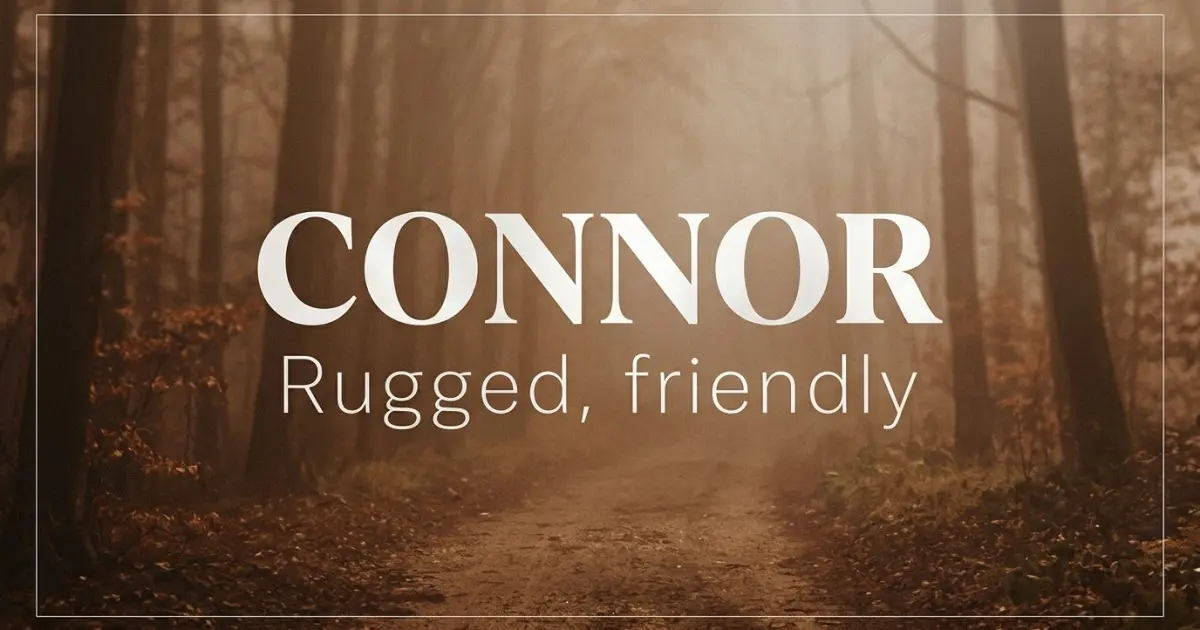 Connor name vibe: Rugged, friendly
