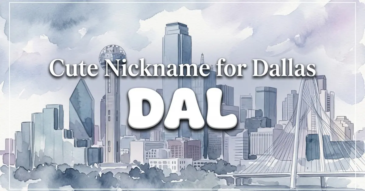 Cute nickname for Dallas: Dal