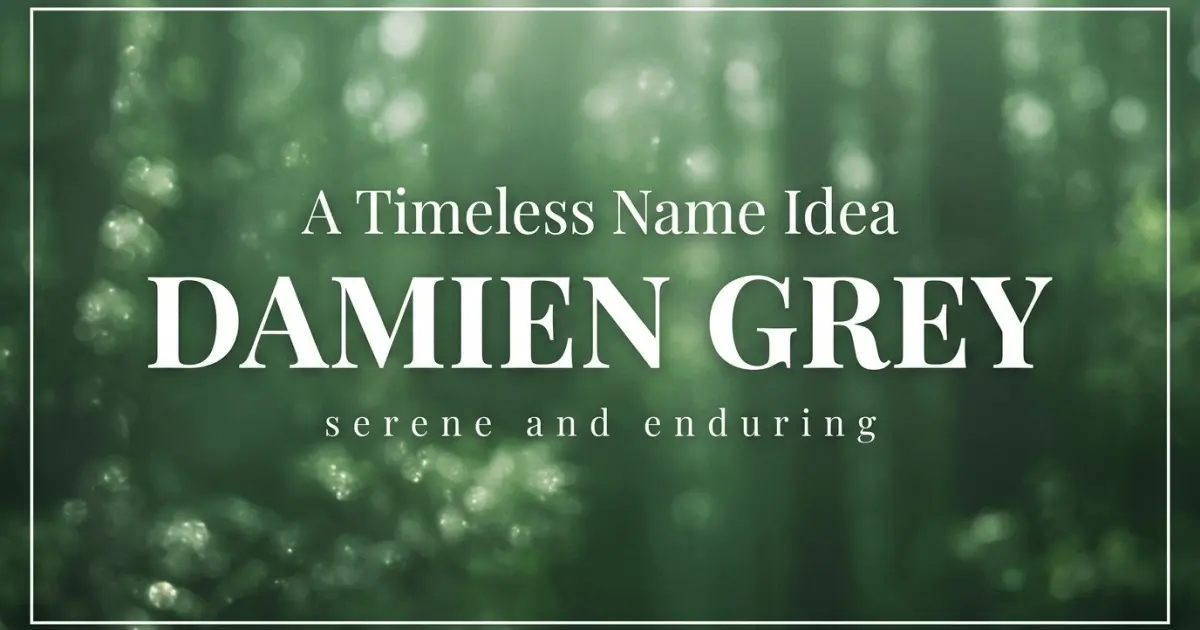 Middle name idea: Damien Grey - serene and enduring